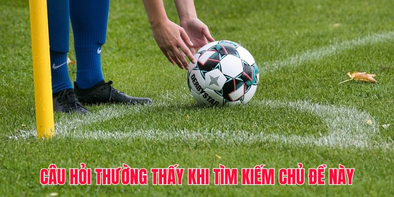 Câu hỏi thường thấy khi tìm kiếm chủ đề này