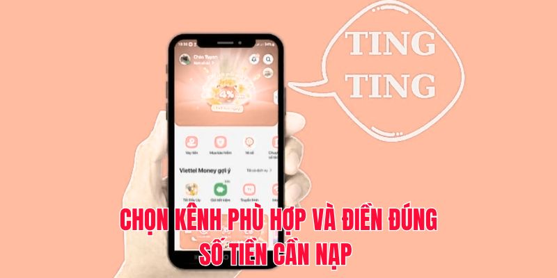 Chọn kênh phù hợp và điền đúng số tiền cần nạp 