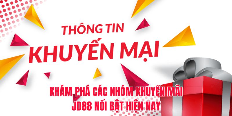 Khám phá các nhóm khuyến mãi JD88 nổi bật hiện nay