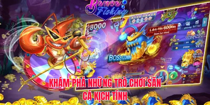 Khám phá những trò chơi săn cá kịch tính