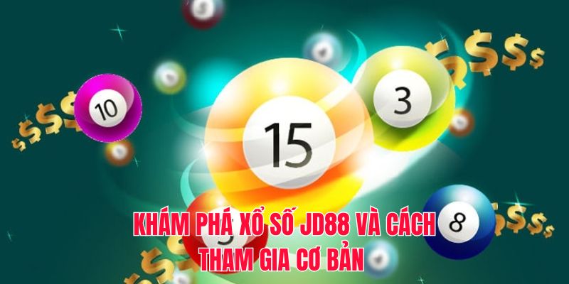 Khám phá xổ số JD88 và cách tham gia cơ bản 