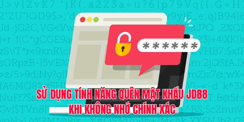 Sử dụng tính năng quên mật khẩu JD88 khi không nhớ chính xác