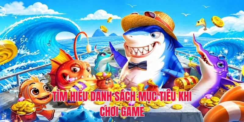 Tìm hiểu danh sách mục tiêu khi chơi game
